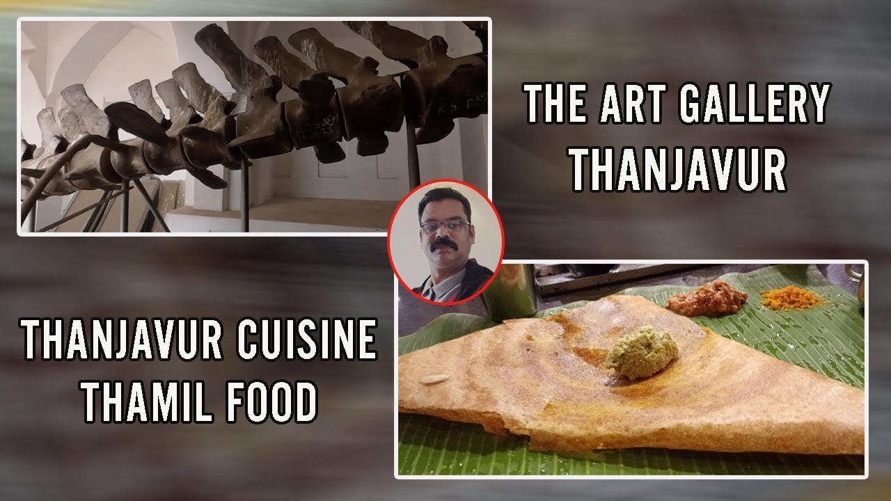 Royal palace museum Thanjavur | The art gallery Thanjavur | Thanjavur cuisine | Tamil food