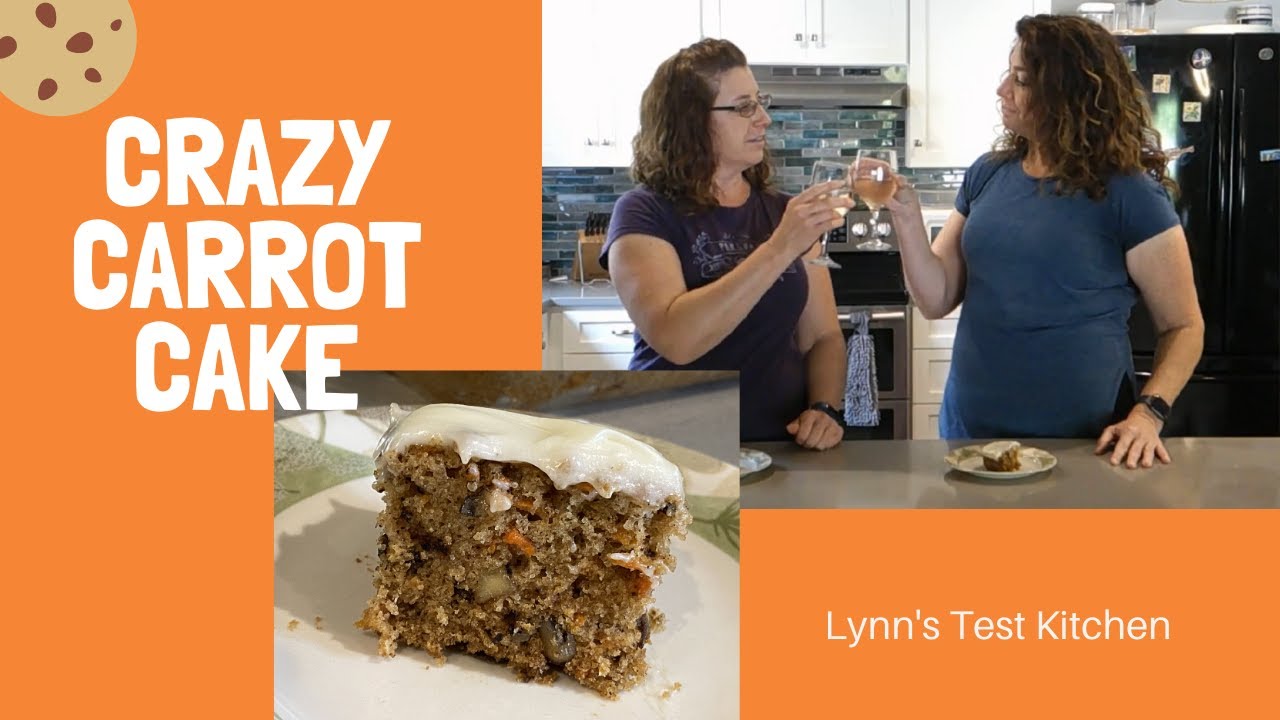 Crazy Carrot Cake - Lynn's Test Kitchen
