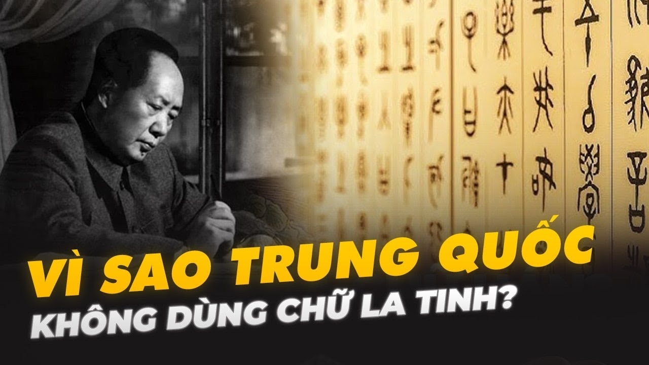 VÌ SAO TRUNG QUỐC KHÔNG DÙNG CHỮ LA TINH?