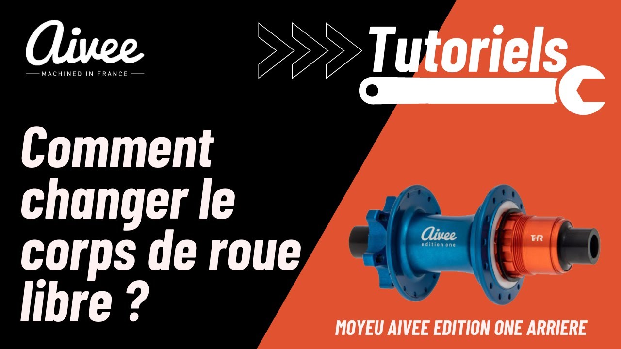 TUTORIEL - MOYEU AIVEE EDITION ONE - COMMENT CHANGER LE CORPS DE ROUE LIBRE ?