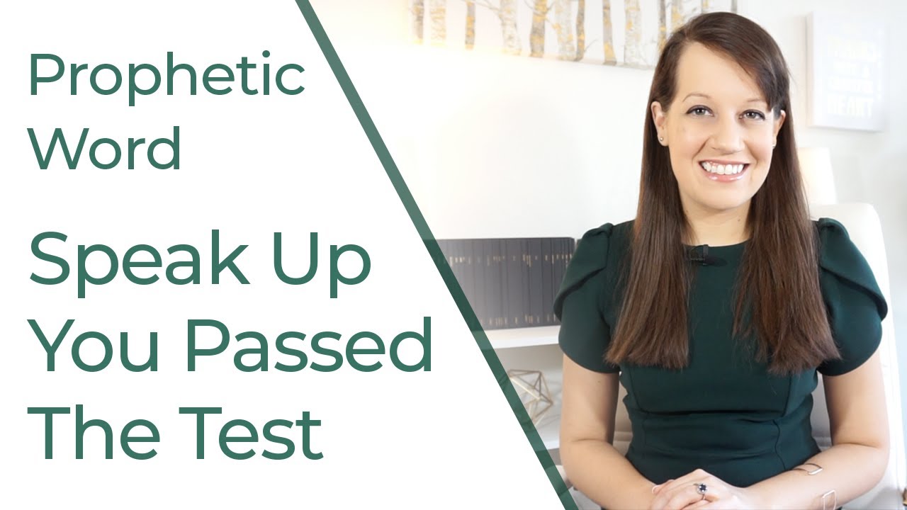 Prophetic Word: You passed the test, speak up!