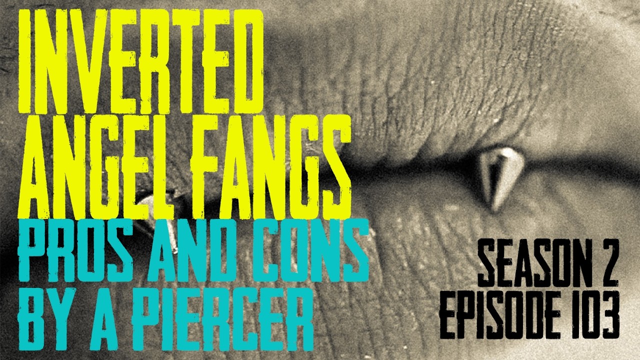Inverted Angel Fangs Pros & Cons by a Piercer S02 EP103