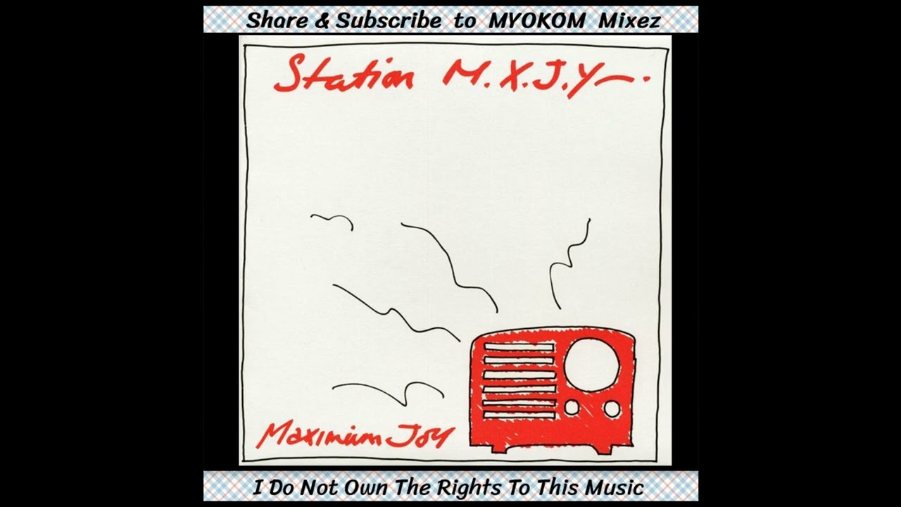 Maximum Joy - Station M.X.J.Y. 1982 Mix