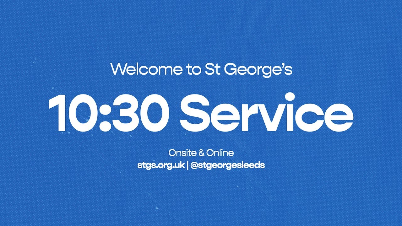 St George’s Leeds 10:30 Service - Sunday 31 August 2025