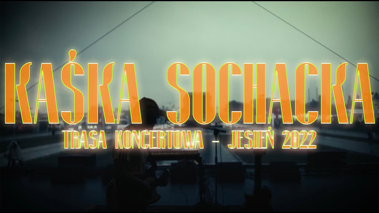 Kaśka Sochacka trasa koncertowa jesień / zima 2022