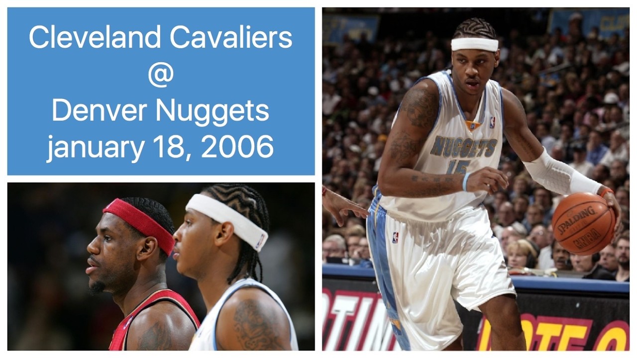 Cleveland Cavaliers @ Denver Nuggets (FULL GAME) Melo vs LeBron part 6 (january 18, 2006)