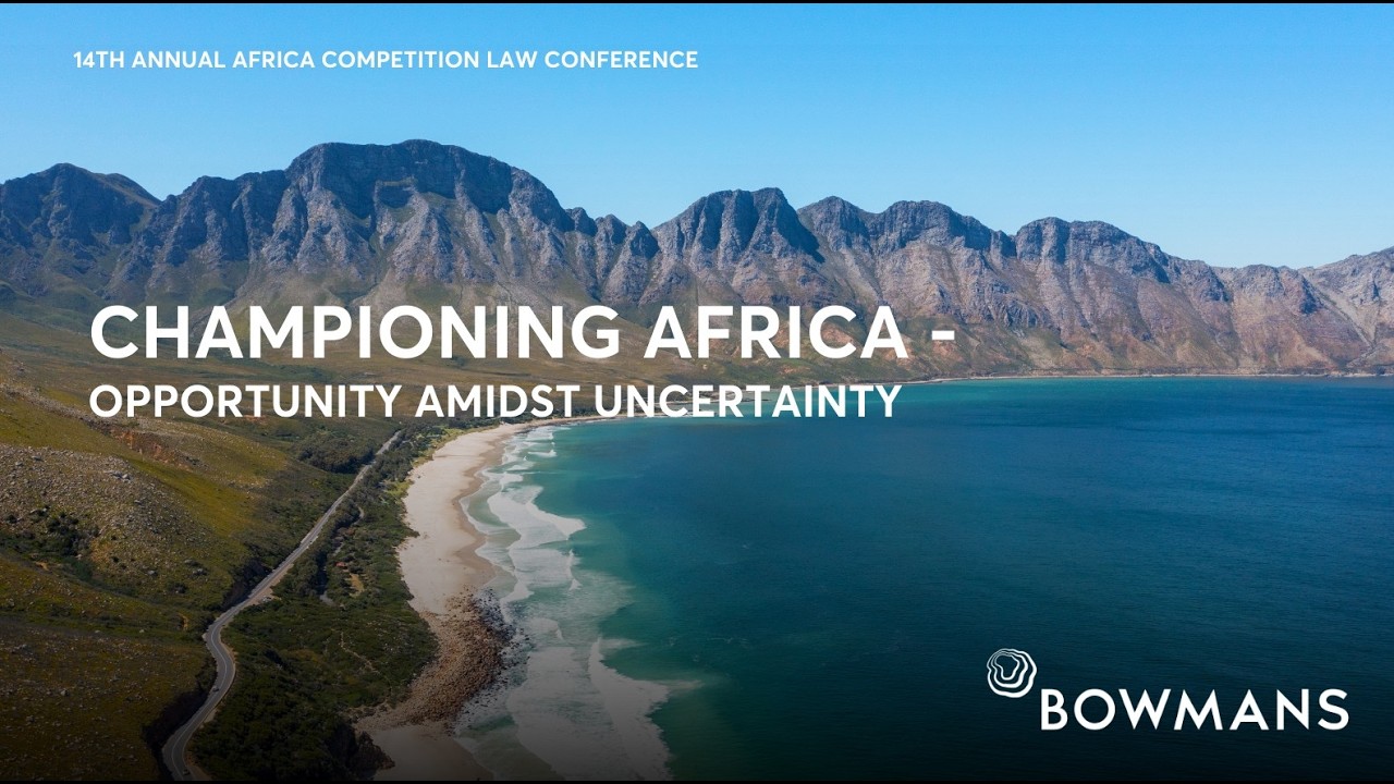 Bowmans 14TH Annual Africa Competition Law Conference
