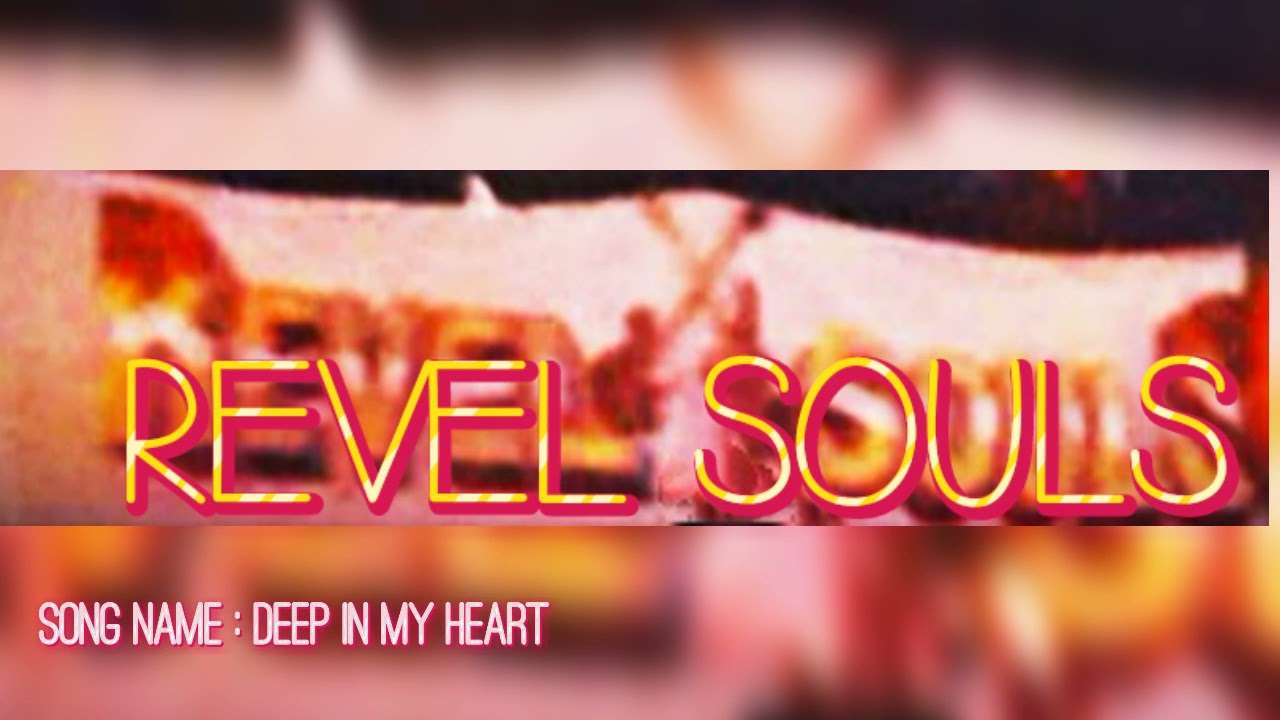 REVEL SOULS - DEEP IN MY HEART