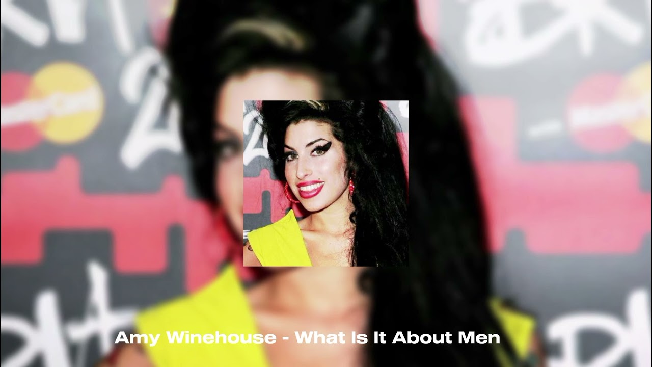 Amy Winehouse - What Is It About Men (Slowed & Reverb)