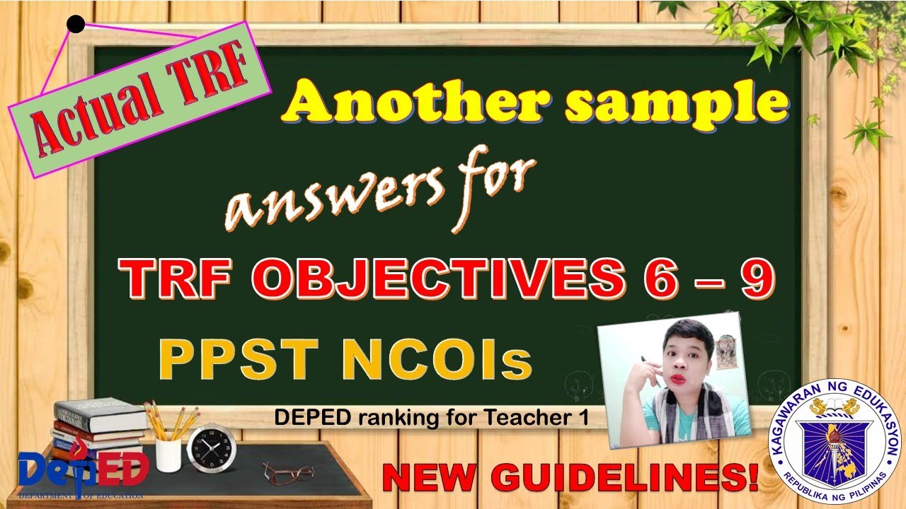 ANOTHER SAMPLE ANSWERS FOR TRF OBJECTIVES 6 - 9 PPST NCOIs NEW GUIDELINES FOR DEPED RANKING T1