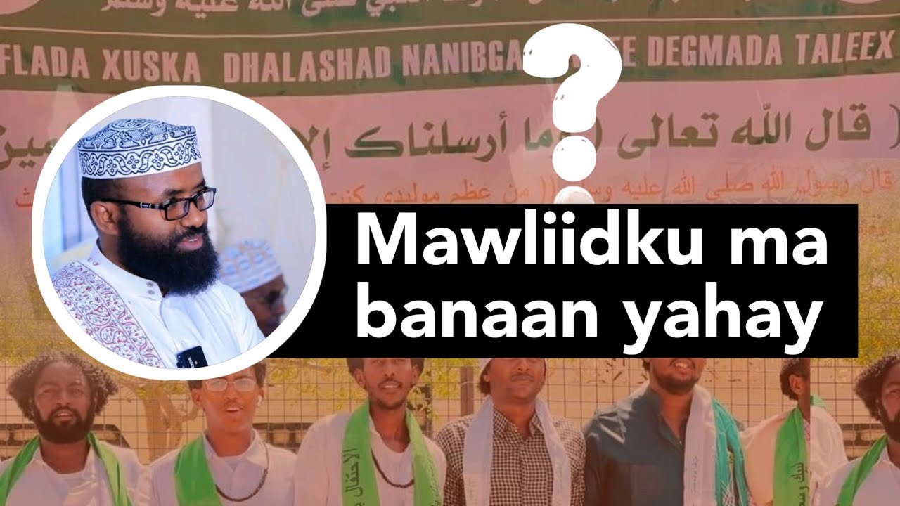 Mawliidku asal sharciya ma leeyahay|| Dr.khadar xasan axmed