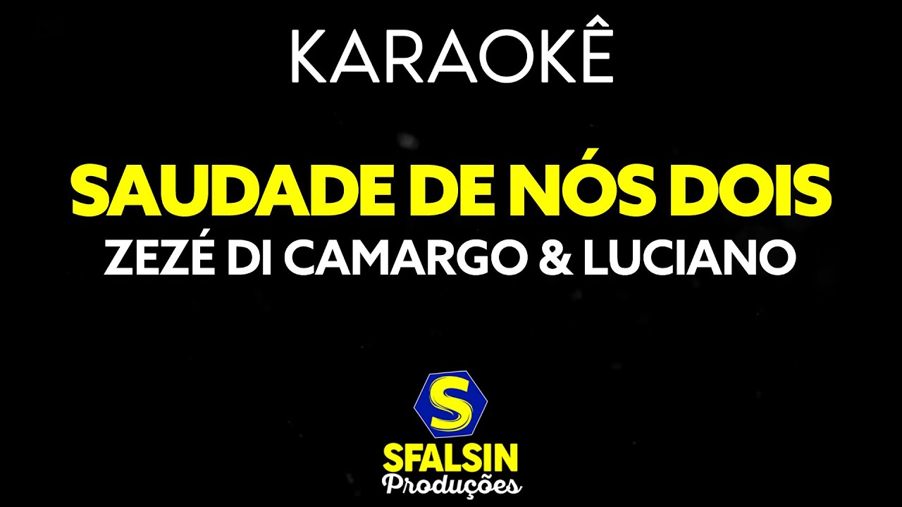 SAUDADE DE NÓS DOIS - Zezé Di Camargo & Luciano (KARAOKÊ VERSION)