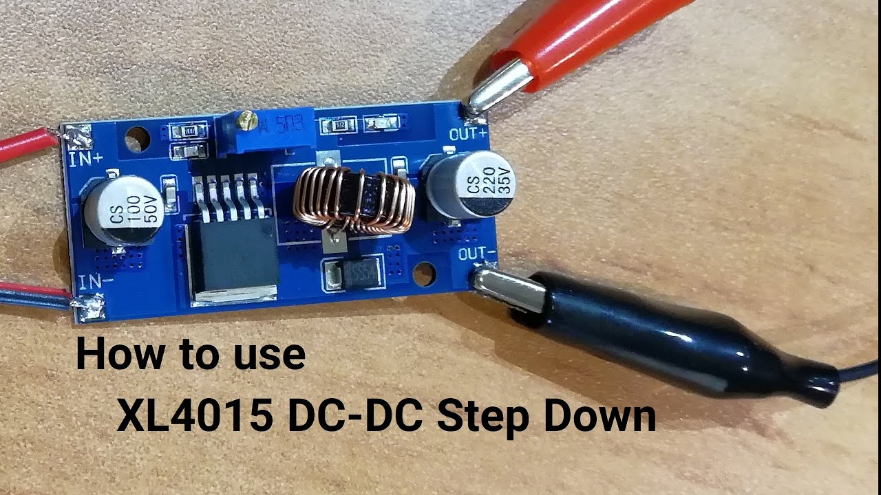 Training to use XL4015 DC-DC Step Down Adjustable Module?