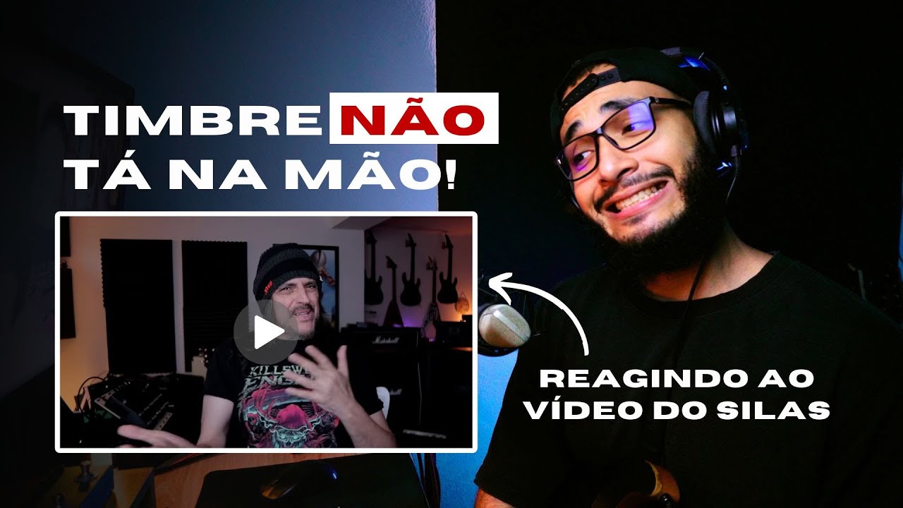 Reagindo ao vídeo do Silas: Timbre não tá na mão!