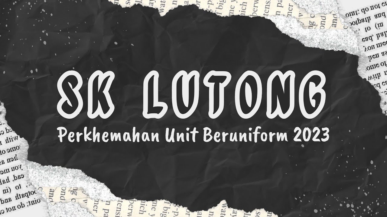 SK LUTONG - PERKHEMAHAN UNIT BERUNIFORM 2023