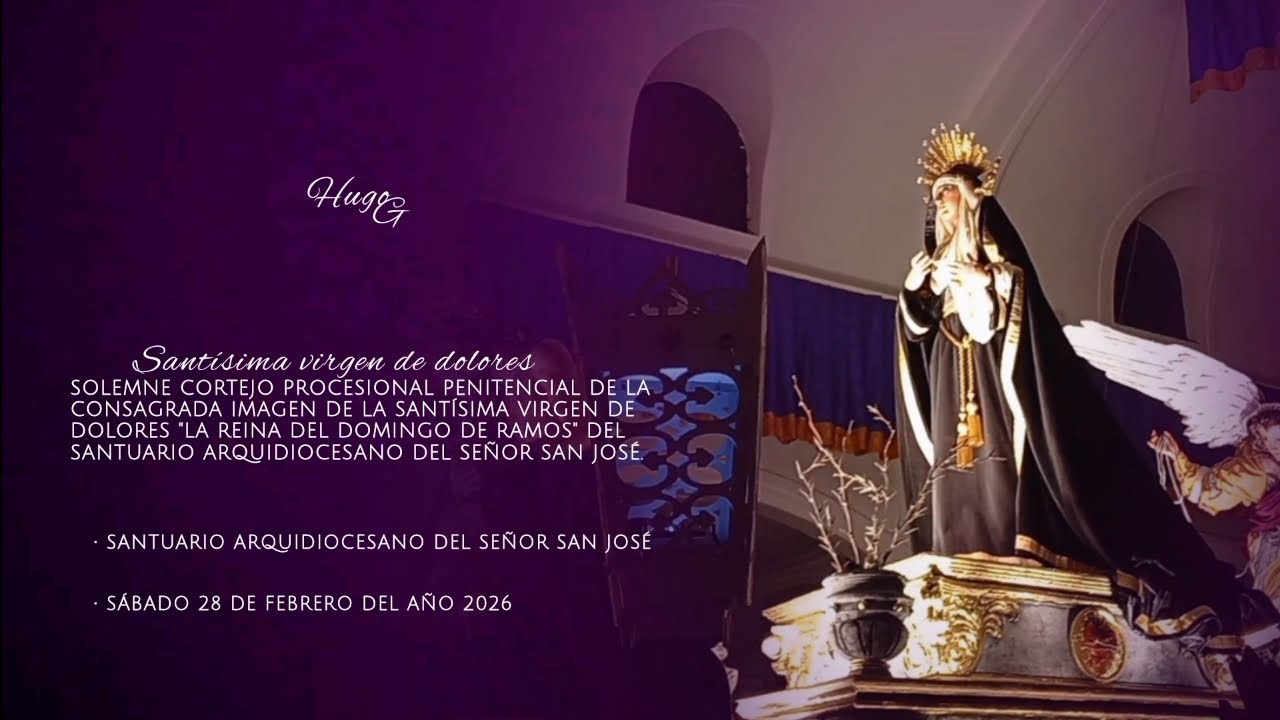 Entrada del cortejo procesional de la virgen de dolores - Segundo sábado de Cuaresma 2026