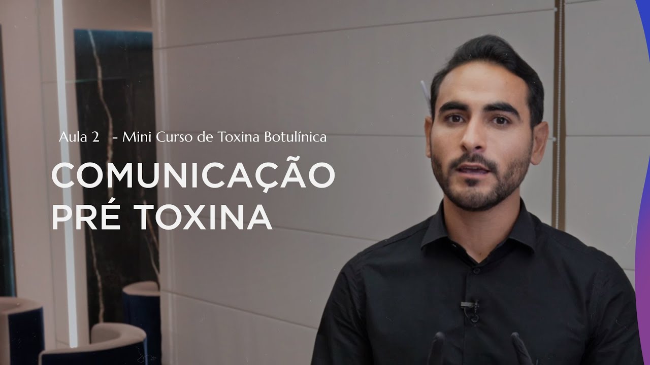 Aula 2 - Como se comunicar com seu paciente pré procedimento de Toxina Botulínica