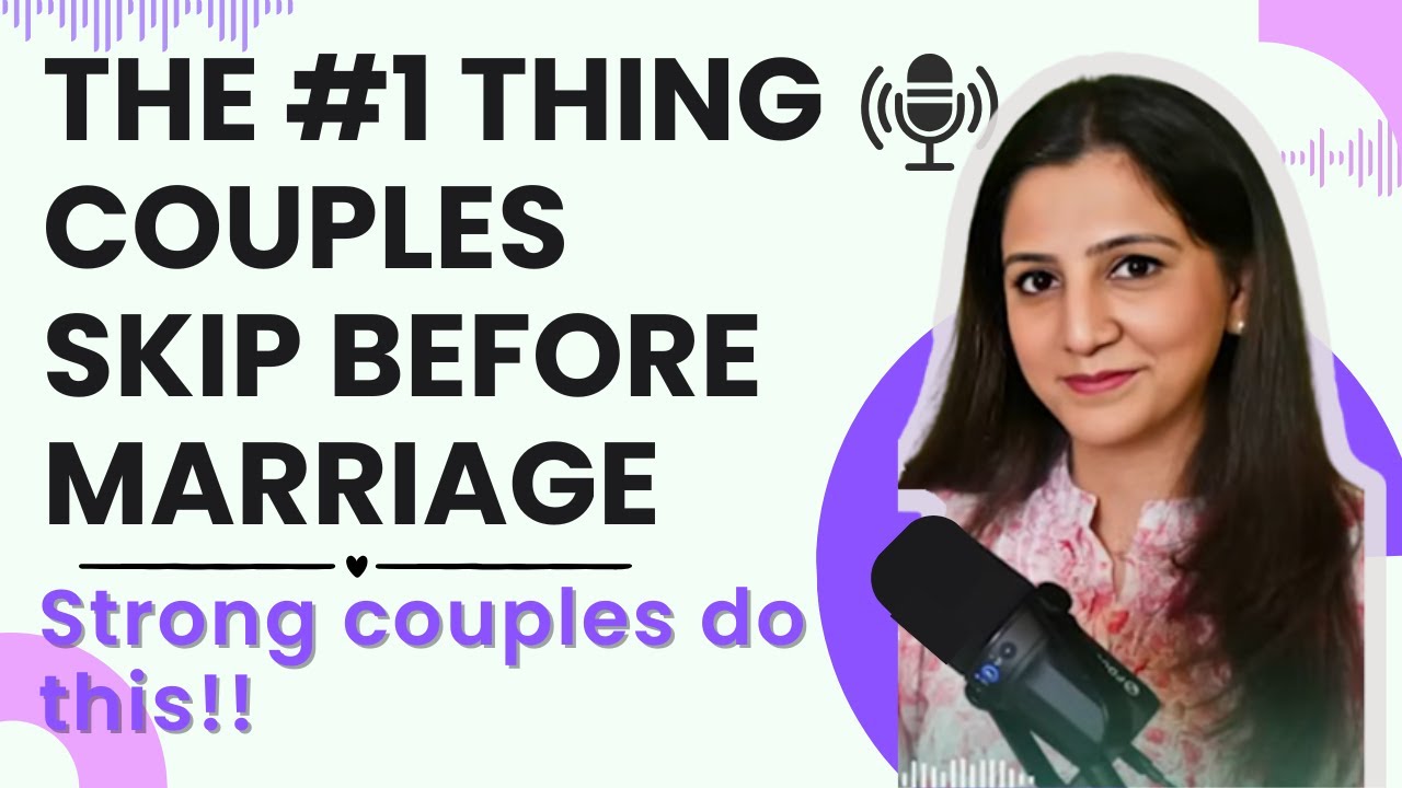 The #1 Thing Couples Skip Before Marriage | Strong Couples Do This | Rashi Laskari