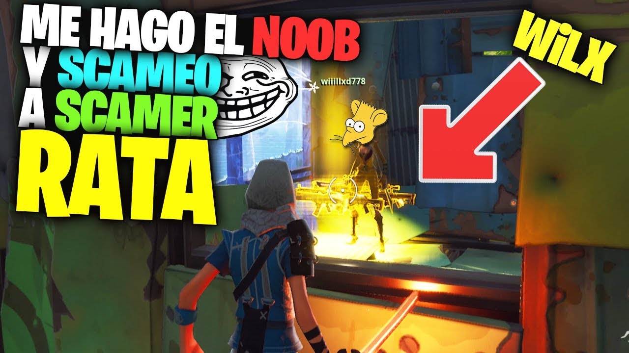 Me hago el NOOB y le SCAMEO TODO a WILX! 🤣 SE VUELVE LOCO 🤬 Fortnite