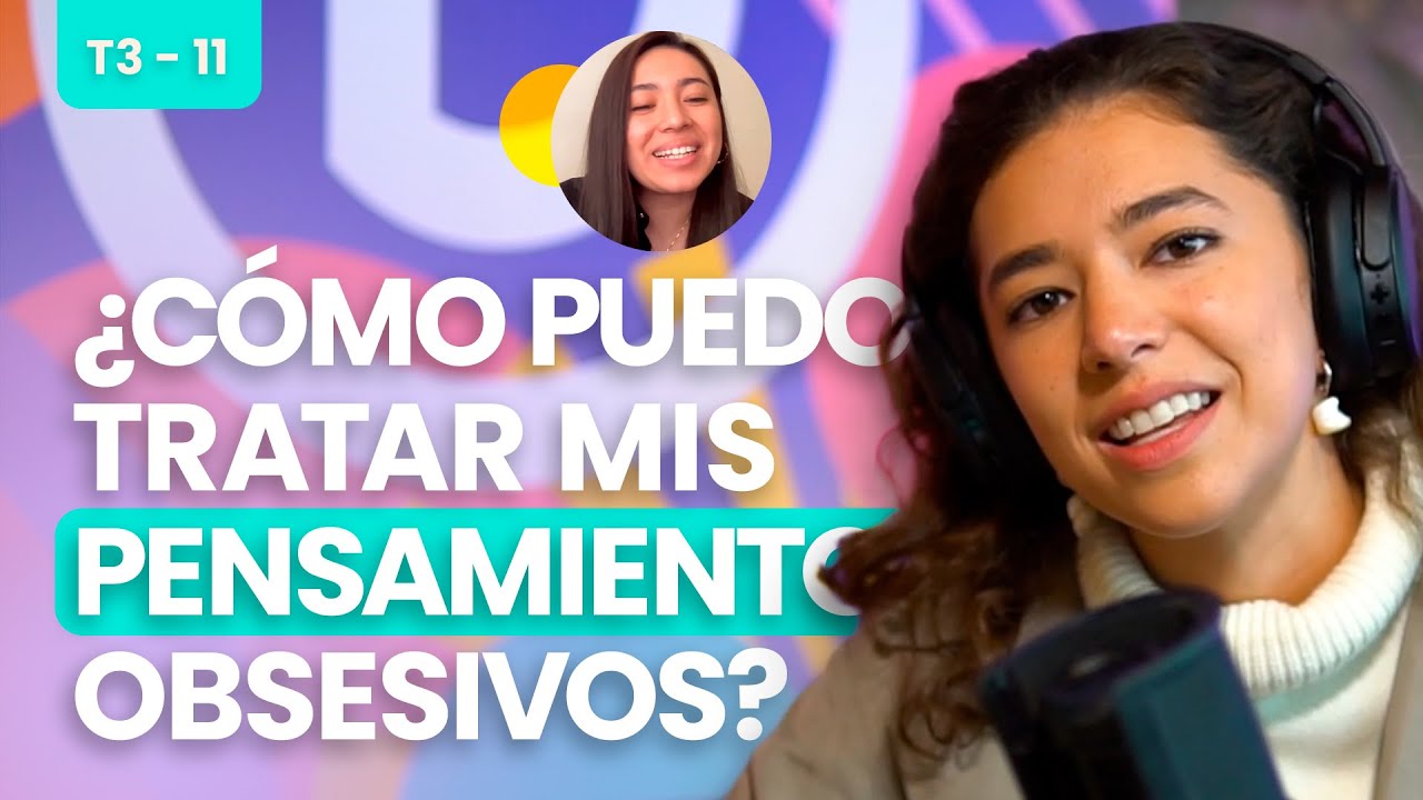 ¿Cómo puedo tratar mis pensamientos obsesivos? | Podcast Desansiedad