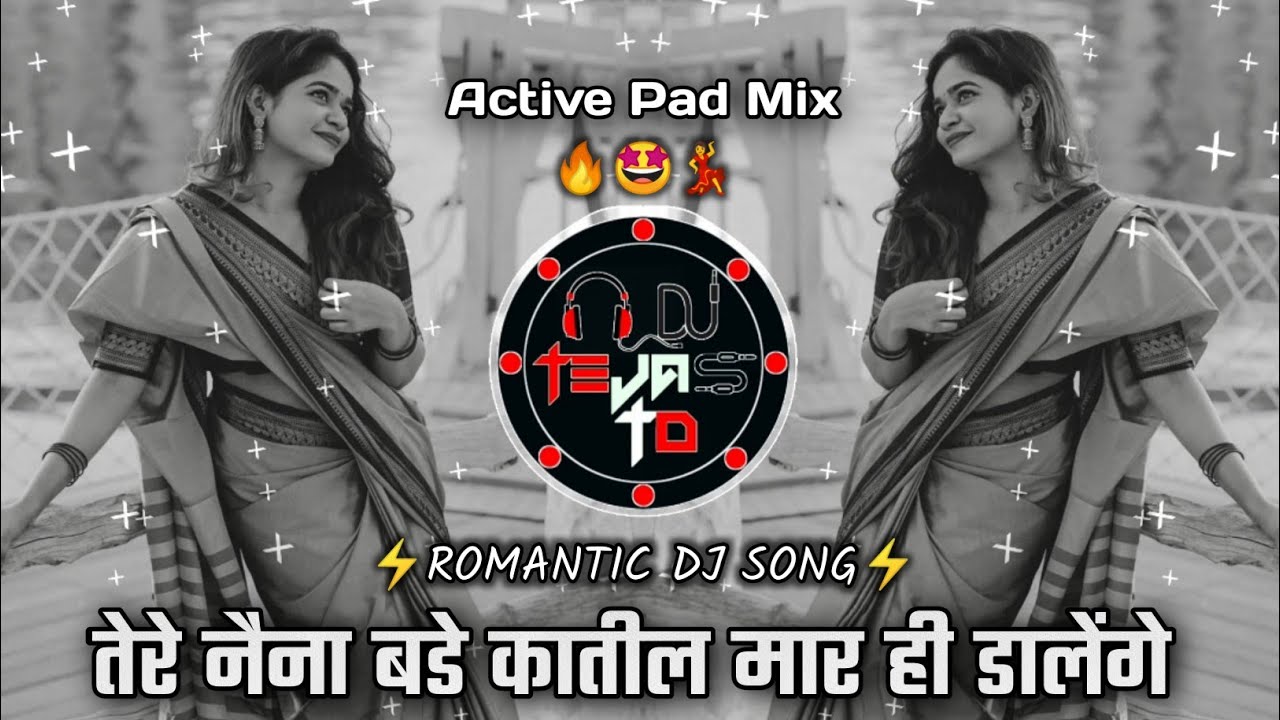 Tere Naina Bade Katil Dj Song | तेरे नैना बडे कातील मार ही डालेंगे 🫣 | Active Pad Mix | Dj Tejas TD
