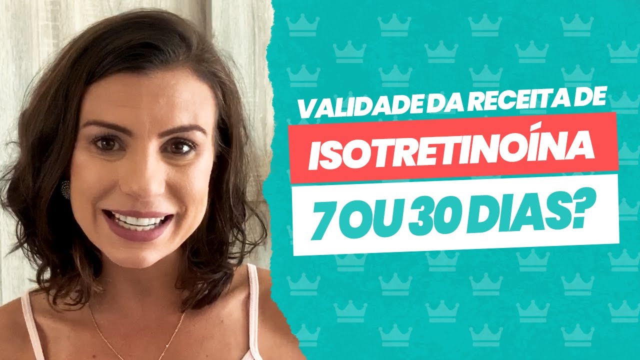 Validade da receita de isotretinoína - 7 ou 30 dias?