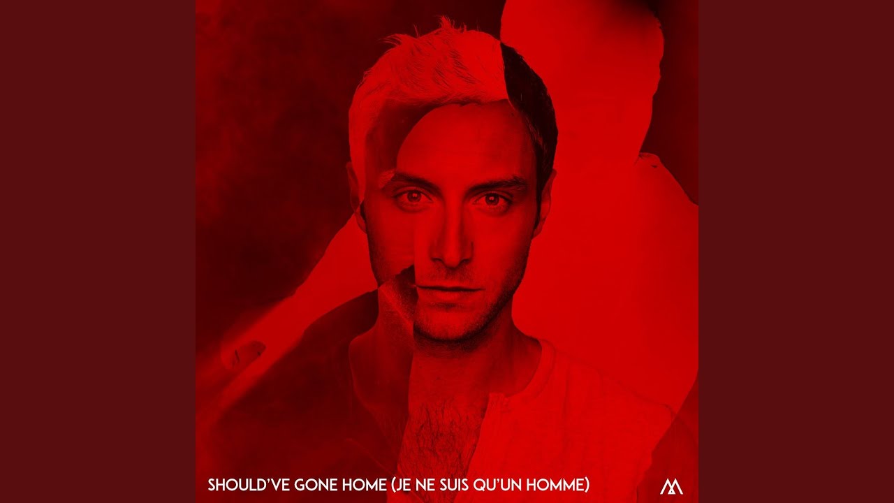 Should've Gone Home (Je ne suis qu'un homme) (Should've Gone Home - French Version)
