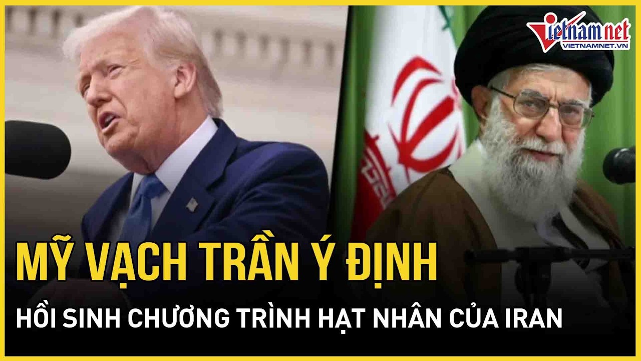 Mỹ vạch trần ý định hồi sinh chương trình hạt nhân của Iran, Tehran đáp trả cực gắt | Báo VietNamNet