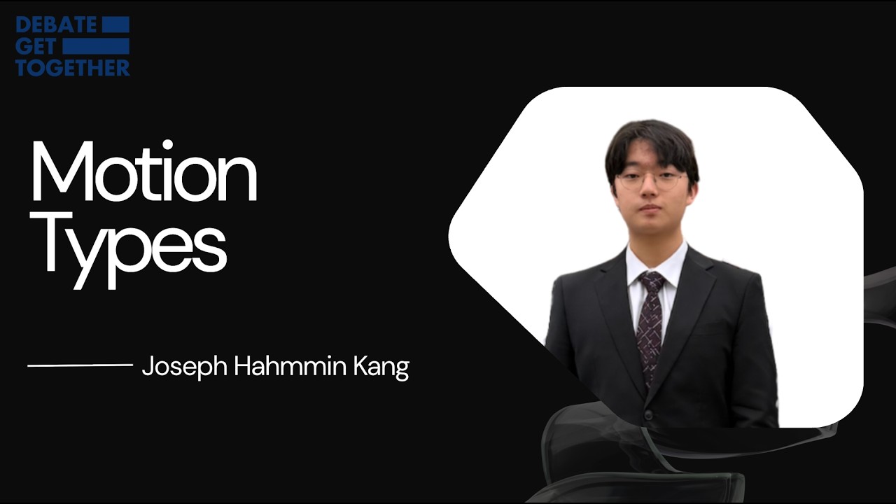 Joseph Hahmmin Kang - Master Every Debate Motion Type Before Your Tournament | Strategies Explained
