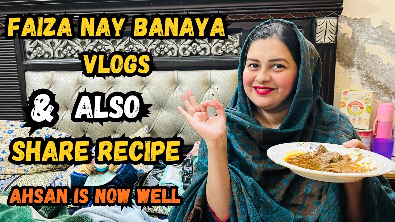 Faiza Ne Banaya Vlog ☺️Share Recipe 😋 Ahsan Is Now Well ☺️ Arslan Family Vlogs 🫡