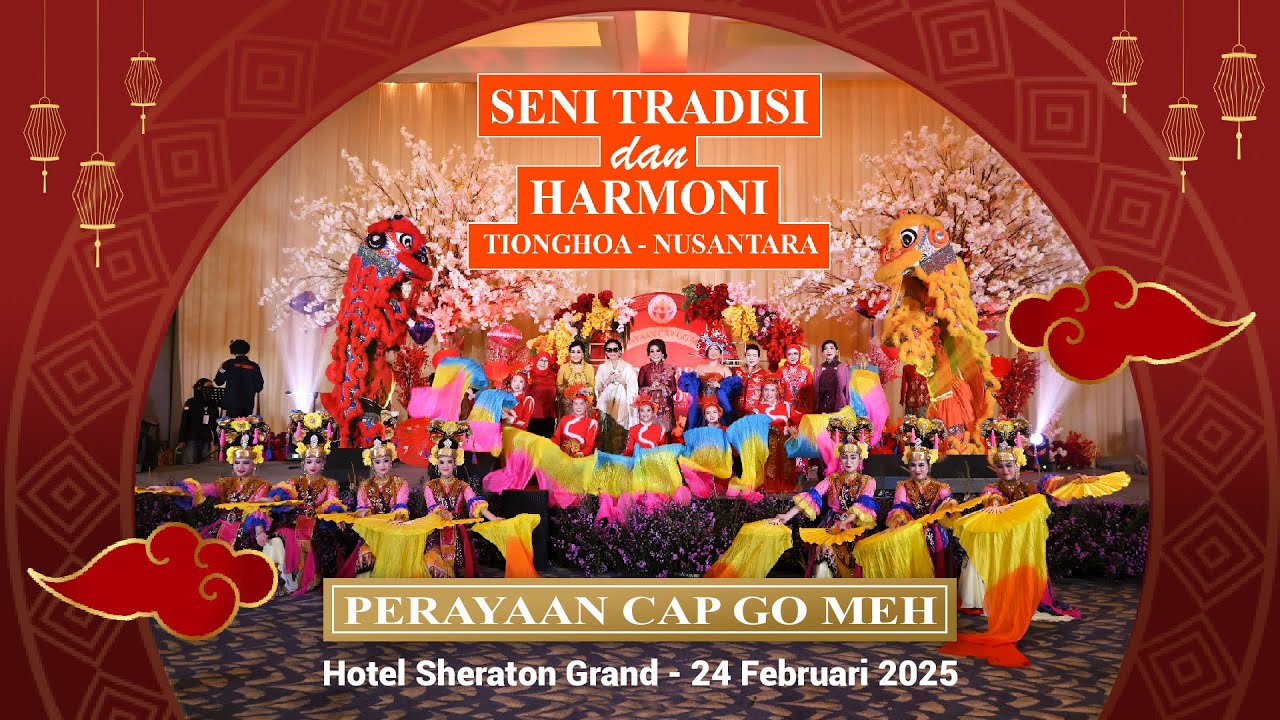Perayaan Cap Go Meh - Seni Tradisi & Harmoni Tionghoa Nusantara