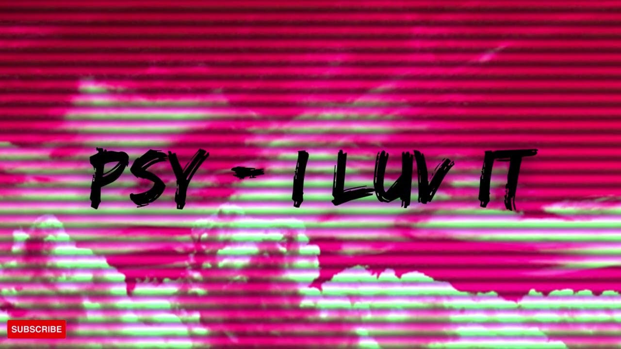 Psy - I Luv It ( Slowed & Reverb )