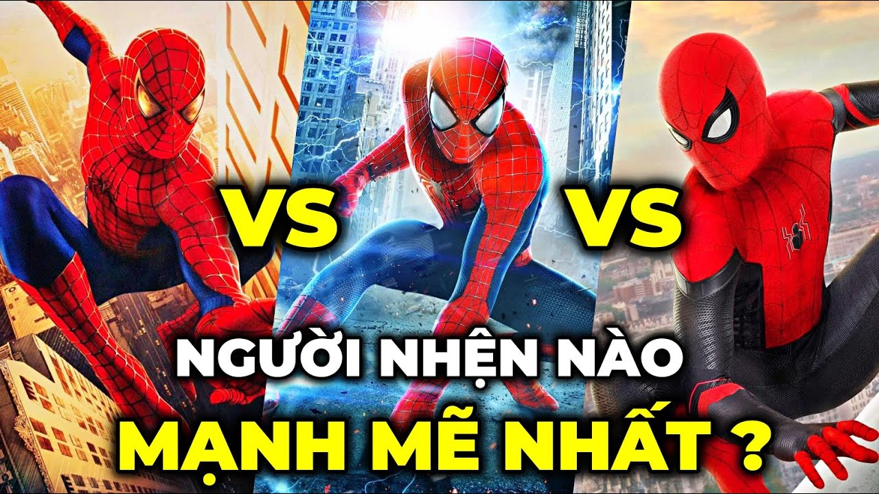 NGƯỜI NHỆN NÀO THỰC SỰ MẠNH MẼ NHẤT ? - SPIDER-MAN NÀO ĐÁNG GỜM NHẤT ?