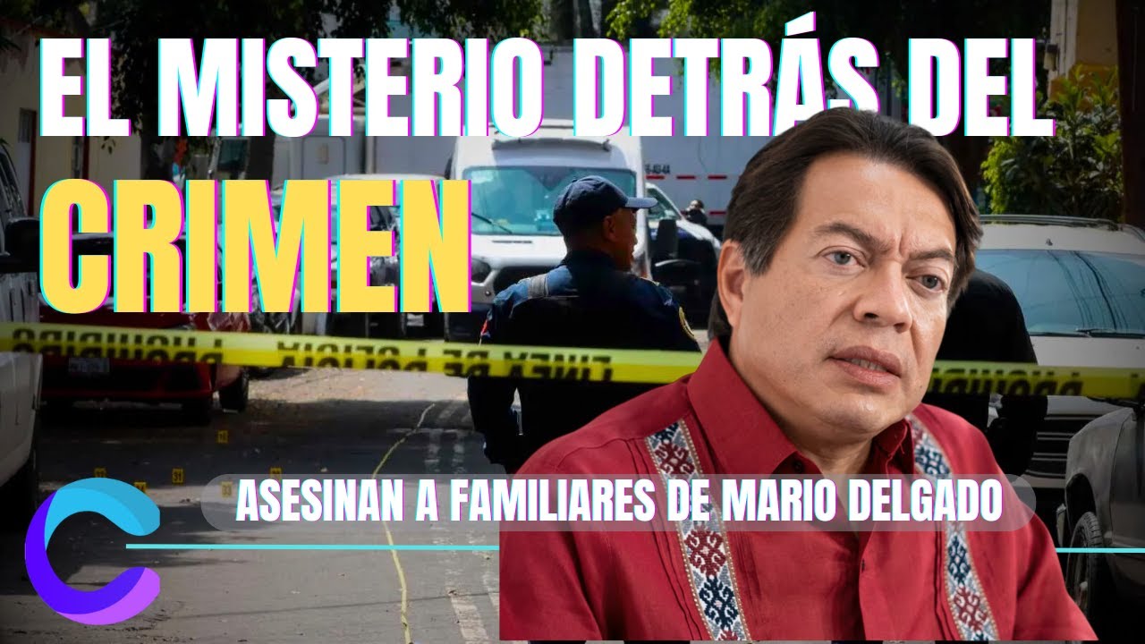 EL MISTERIO DETRÁS DEL CRIMEN DE LOS FAMILIARES DE MARIO DELGADO