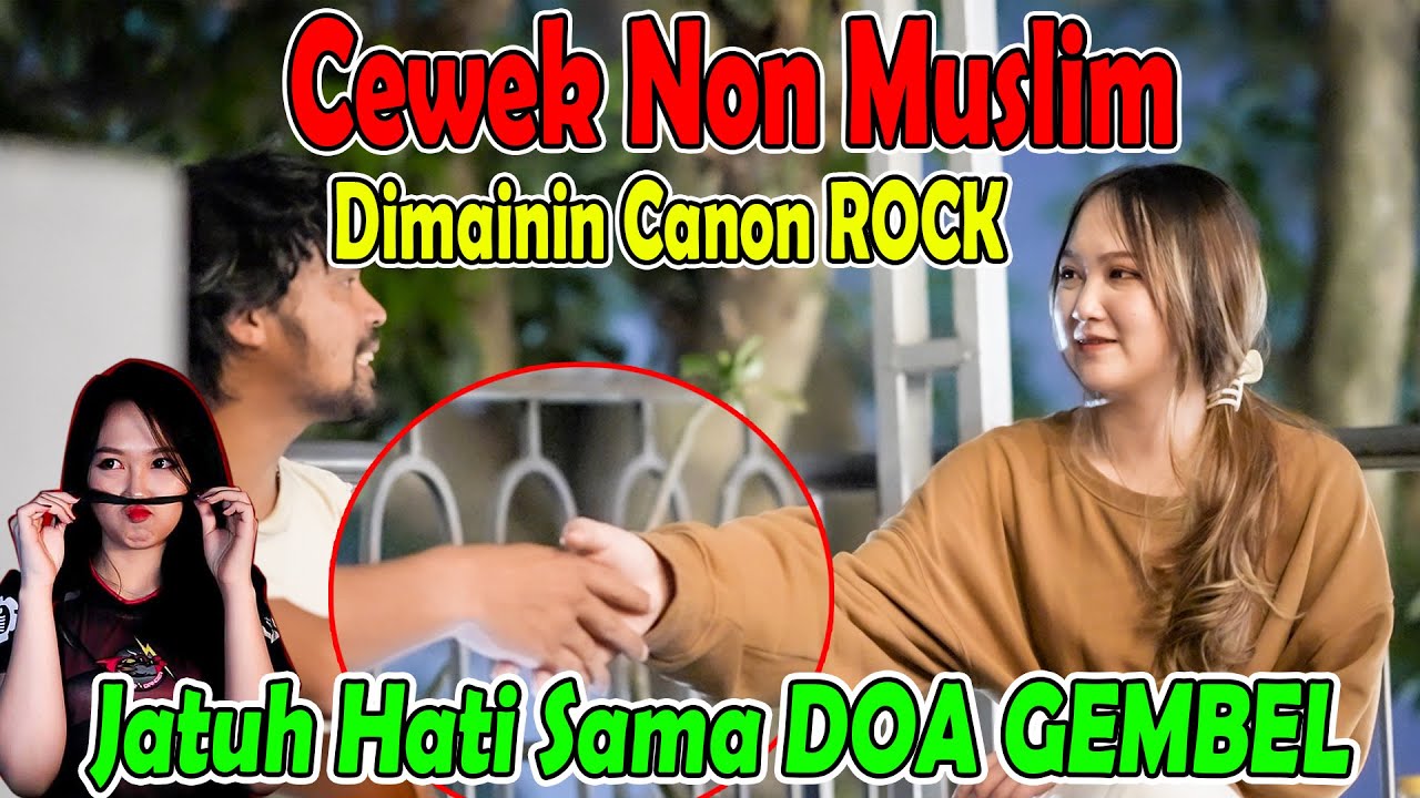Cewek Non Muslim Dimainin Canon ROCK, Jatuh Hati Sama DOA GEMBEL.
