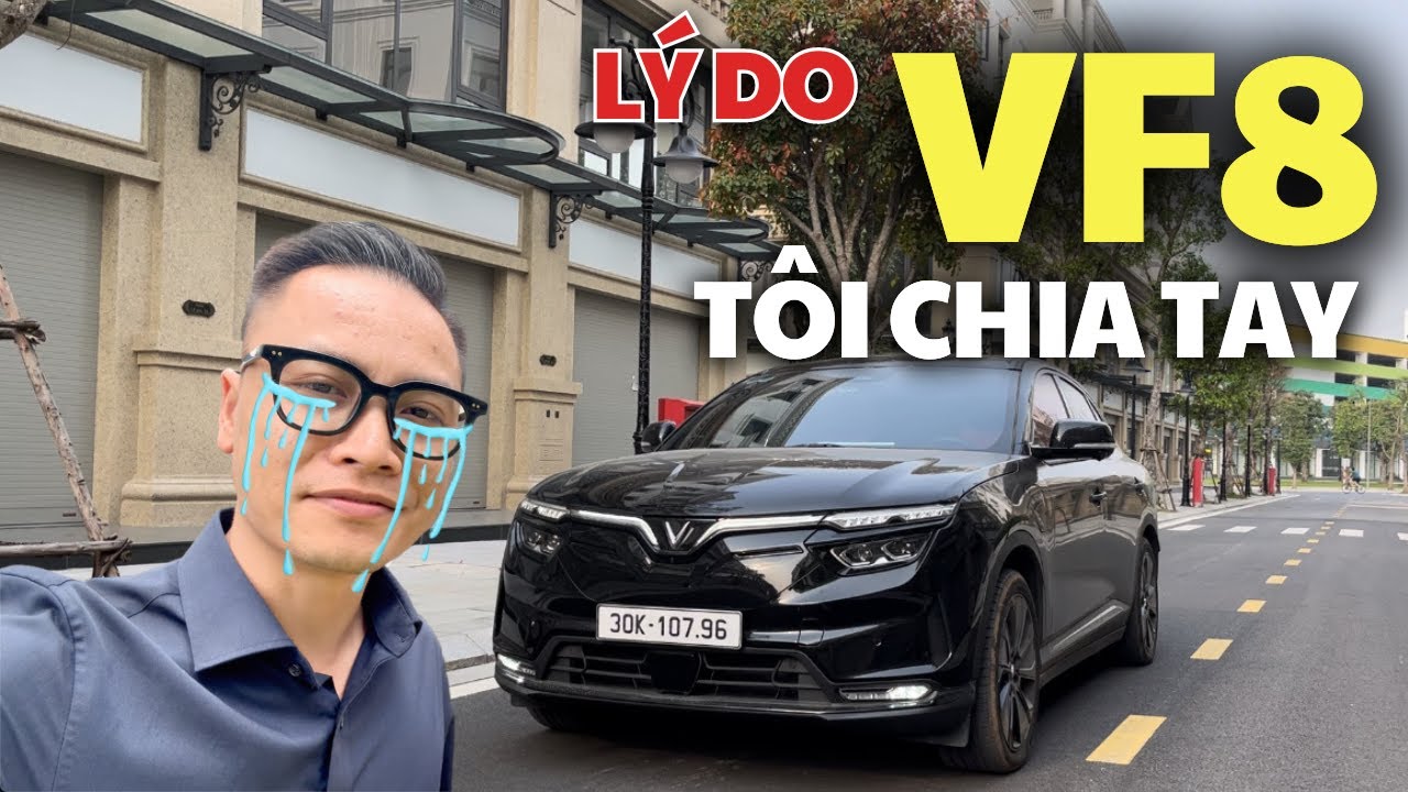 Tôi đã chia tay VinFast Vf8 sau gần 2 năm sử dụng. Lý do thực sự là gì? EV Việt Nam