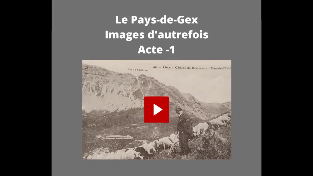 Le Pays de Gex / images d'autrefois / Acte 1