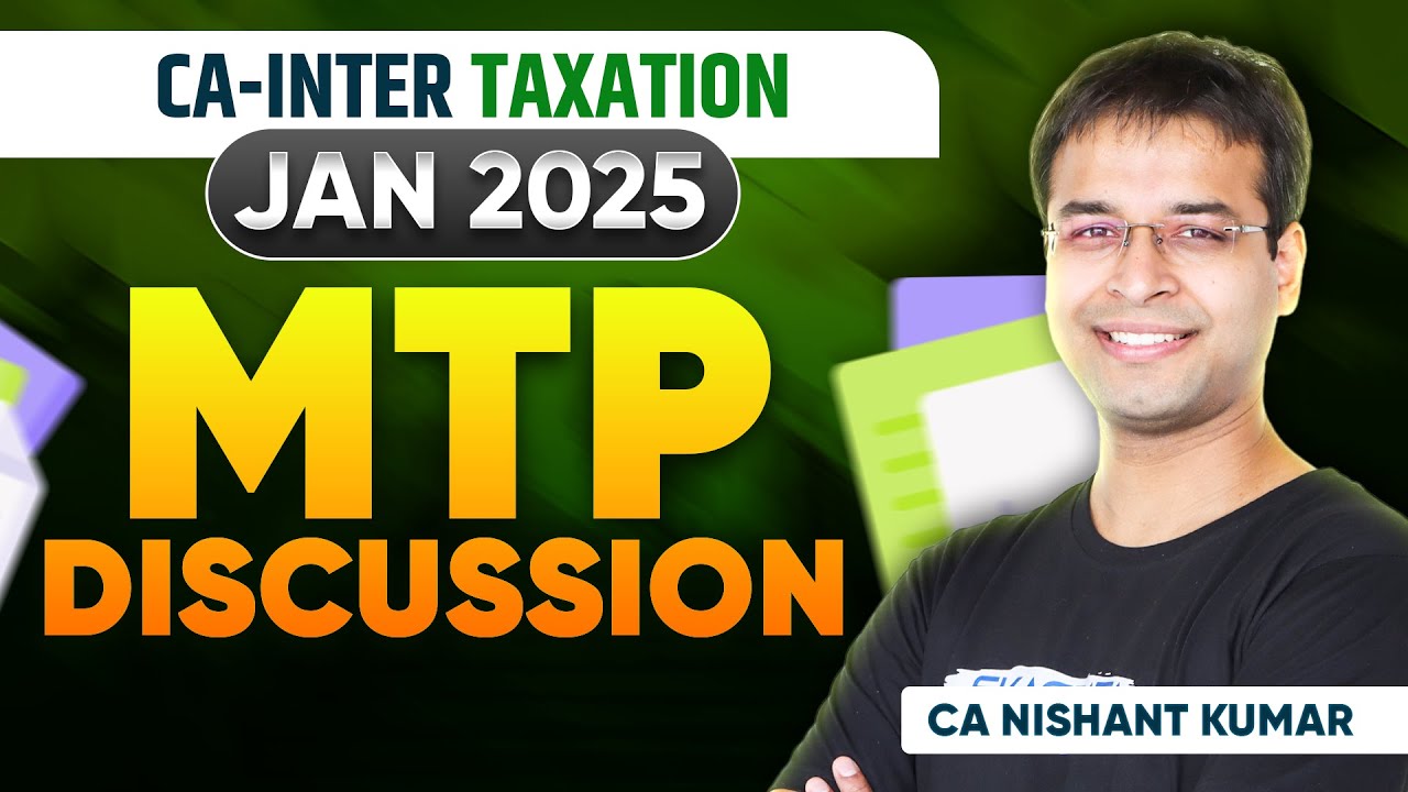 CA Inter Taxation MTP Jan 25 | MTP Discussion By CA Nishant Kumar