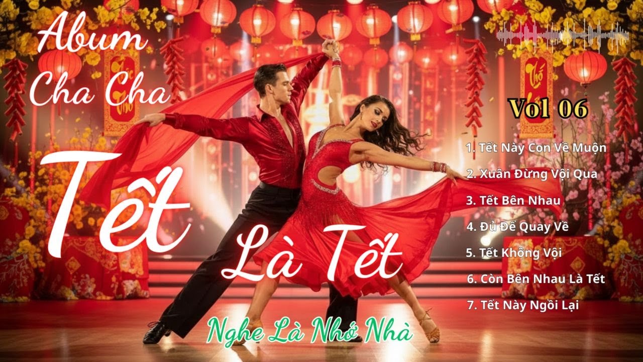 TẾT LÀ TẾT – ALBUM CHA CHA CHA XUÂN | Nhạc Xuân Rumba Cha Cha Nghe Là Nhớ Nhà, Còn Bên Nhau Là Tết