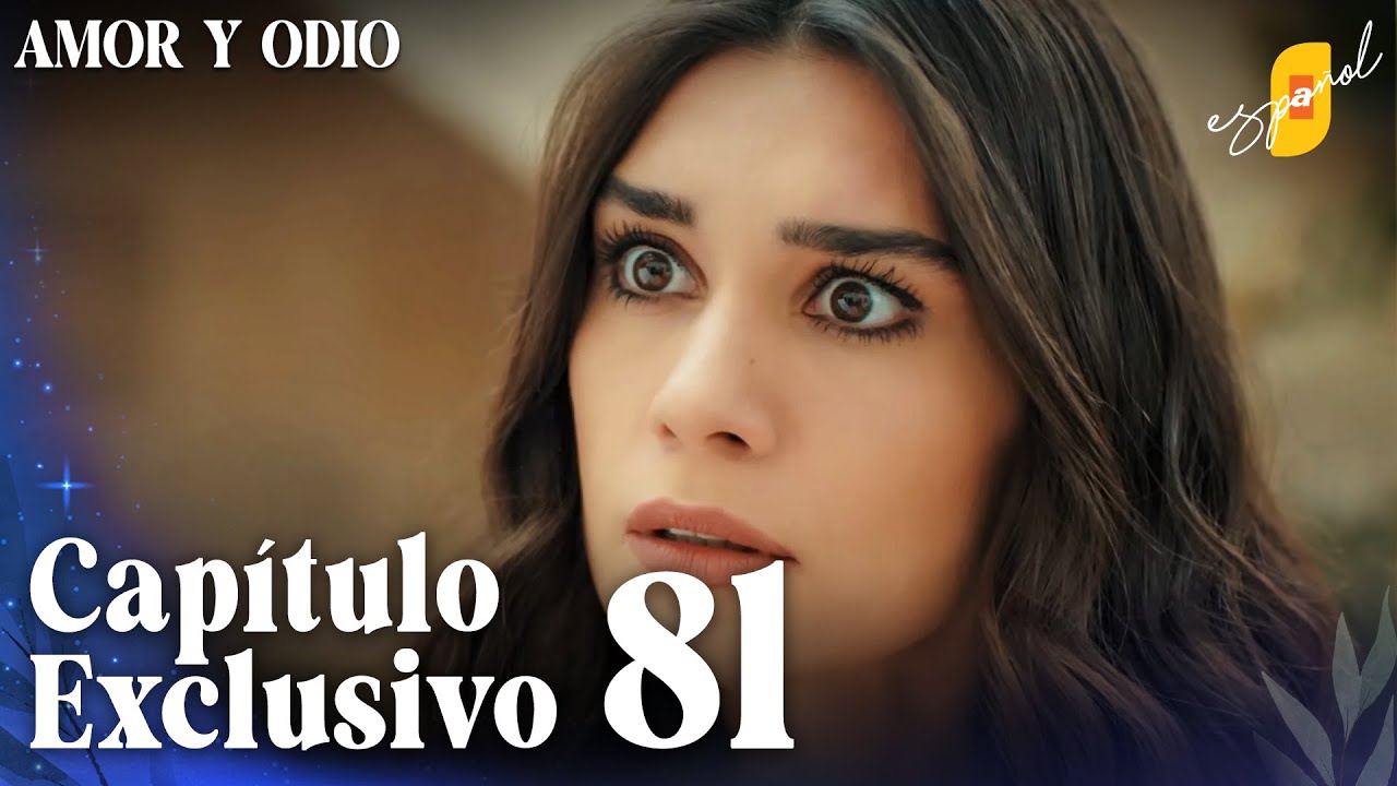 Amor y Odio | Aşk ve Mavi - Capítulo Exclusivo 81 (Doblado)