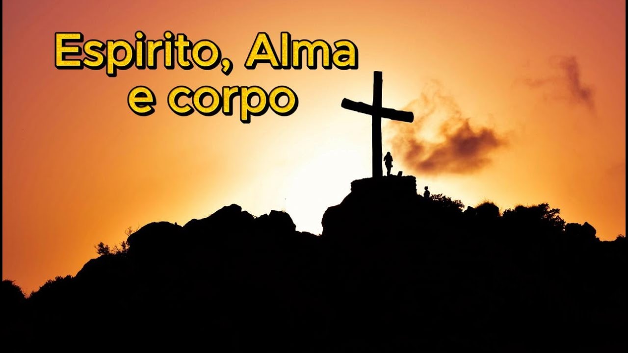 Espirito alma e corpo