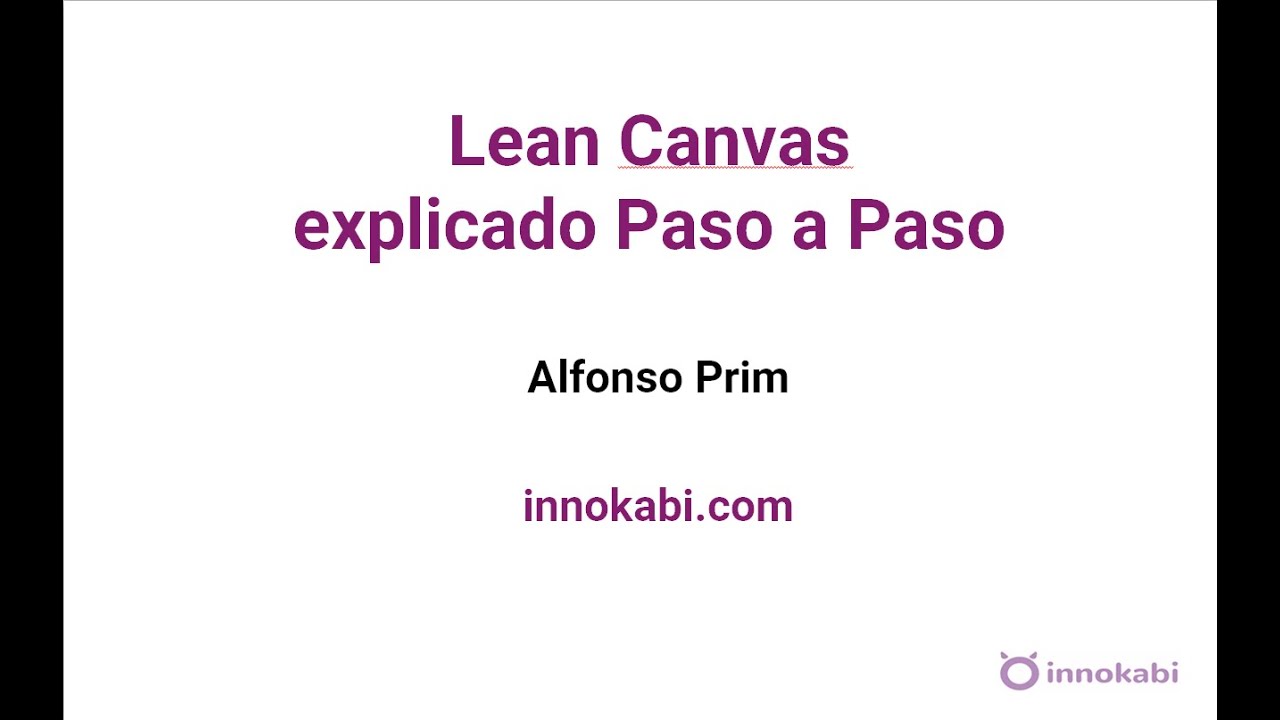 Cómo emplear el Lean Canvas de Ash Maurya con un Ejemplo - Alfonso Prim (Innokabi)