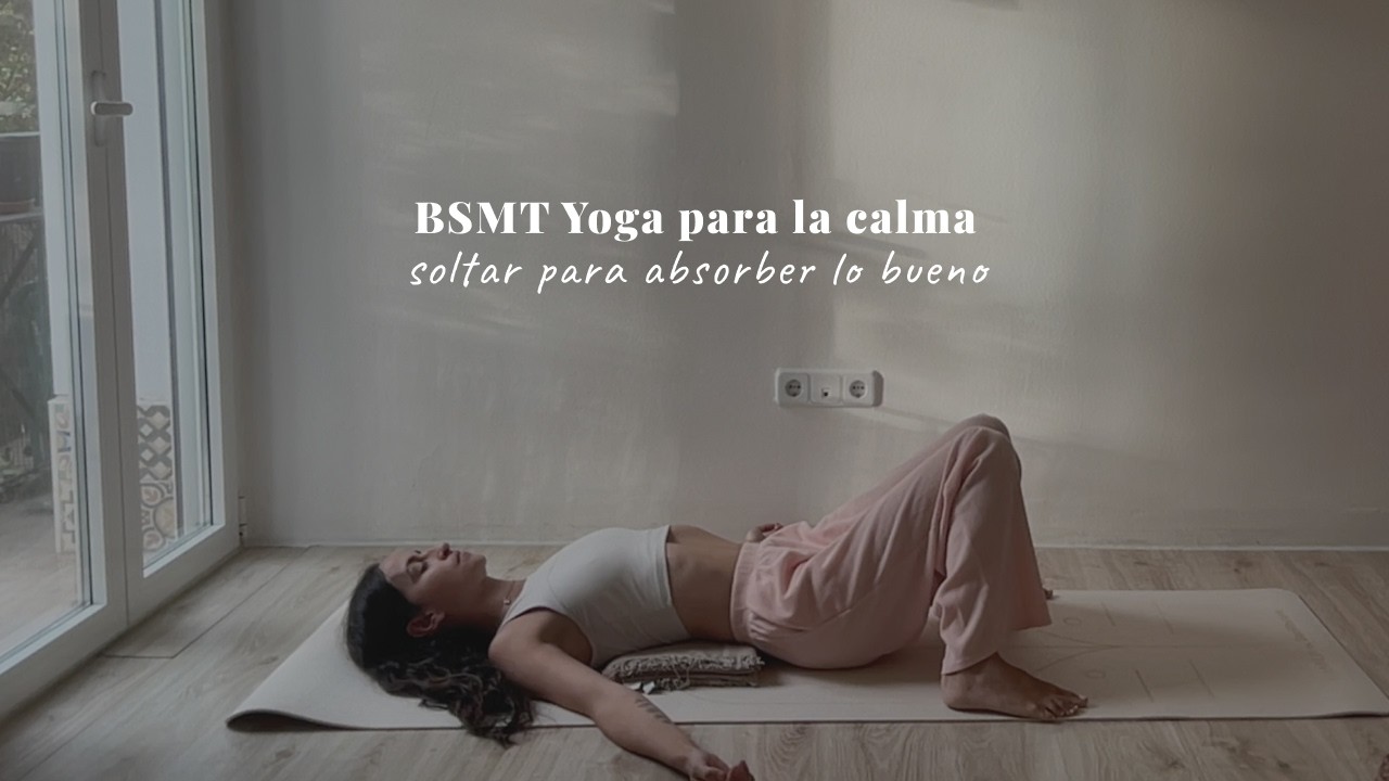Yoga para la calma: soltar para absorber lo bueno