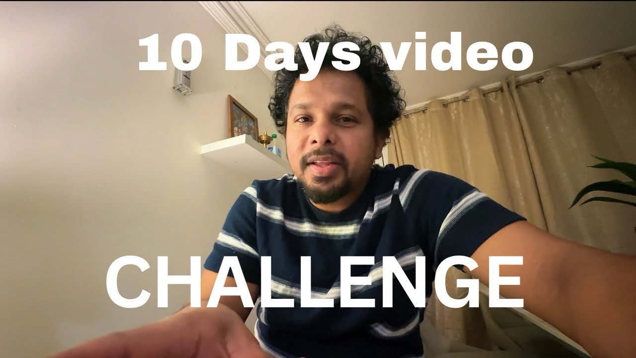 10 Days Video Challenge Day 9 / 10