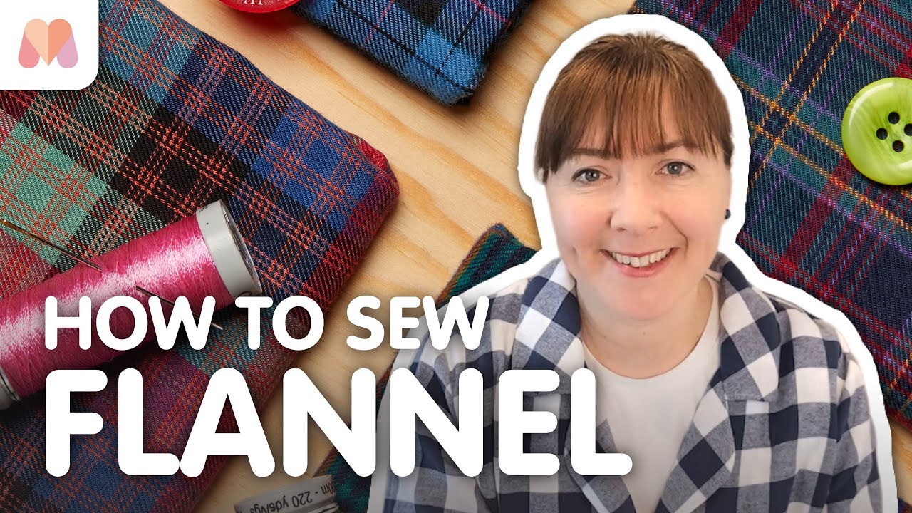 Fabric Masterclass | Flannel | How to Sew