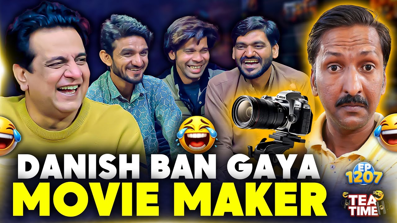 Danish Ban Gaya Movie Maker 🎥🤣 | Sajjad Jani Tea Time Ep 1207