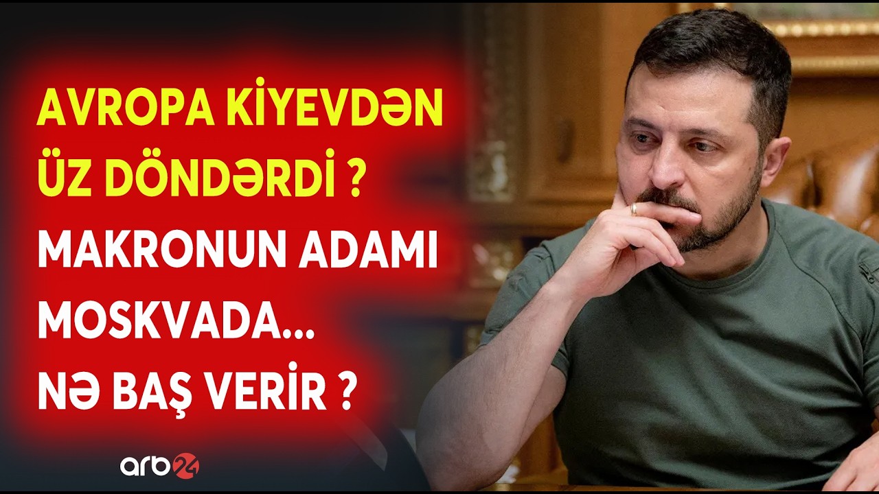 Avropadan Zelenskiyə GÖZLƏNİLMƏZ ADDIM: Makronun adamı TƏCİLİ Moskvaya yollandı - NƏ BAŞ VERİR?