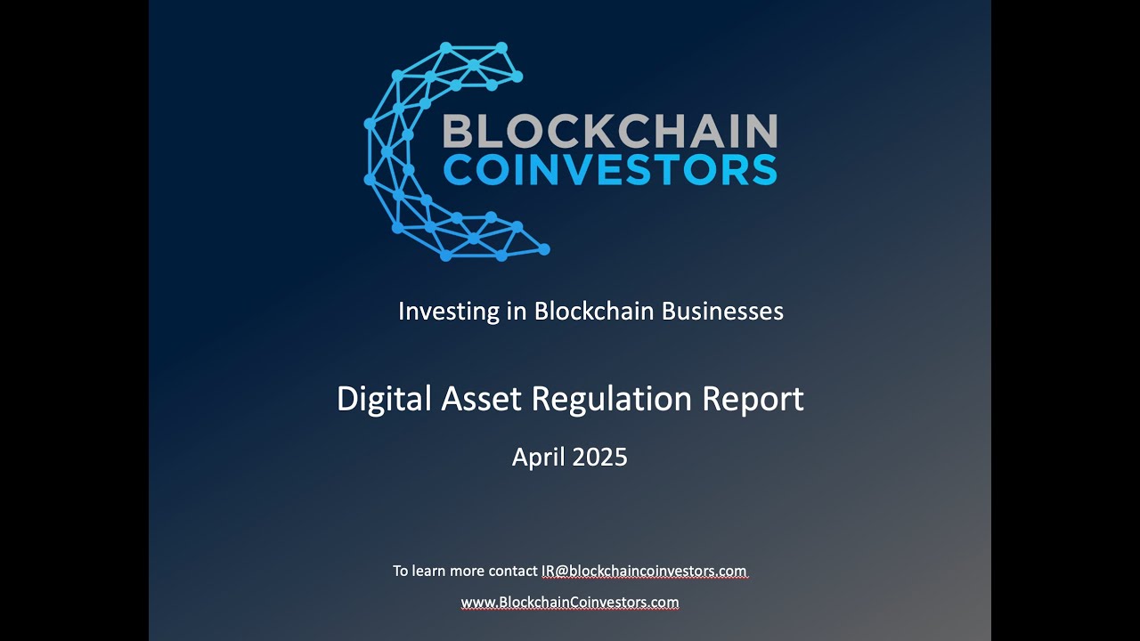 20250415 Blockchain Coinvestors Digital Asset Regulation Report Q2 2025