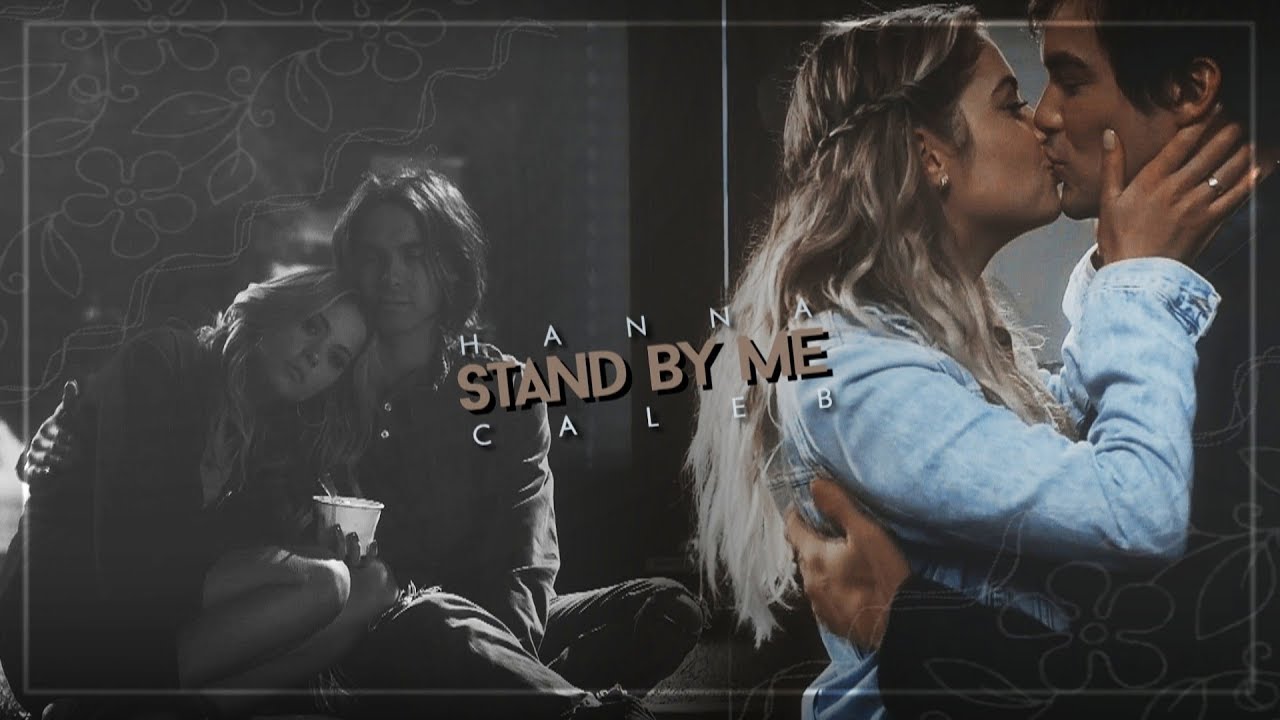 ● hanna & caleb | stand by me (#10)