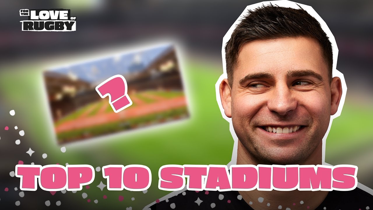 Ben Youngs' Top 10 Stadiums | For The Love Of Rugby Podcast